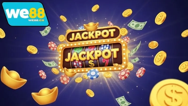 Jackpot We88 – Quay Hũ Trúng Lớn Mỗi Ngày 3 Cách săn Jackpot We88 dễ nhất